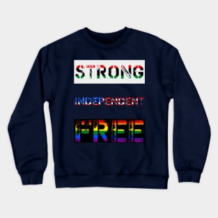 T-Shirt - Strong, Independent, Free Crewneck Sweatshirt